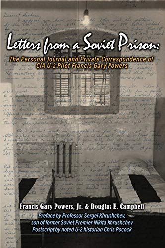 Stock image for Letters From a Soviet Prison: The Personal Journal and Private Correspondence of CIA U-2 Pilot Francis Gary Powers for sale by Goodwill Southern California