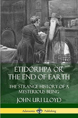 Beispielbild fr Etidorhpa or the End of Earth: The Strange History of a Mysterious Being zum Verkauf von GF Books, Inc.