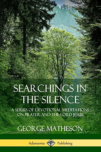 9780359742530: Searchings in the Silence: A Series of Devotional Meditations on Prayer and the Lord Jesus