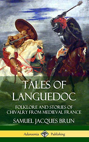 9780359742943: Tales of Languedoc: Folklore and Stories of Chivalry from Medieval France (Hardcover)