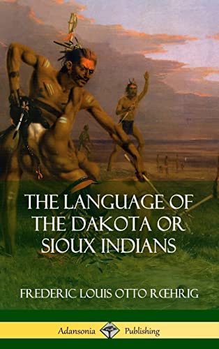 Stock image for The Language of the Dakota or Sioux Indians (Hardcover) for sale by Lucky's Textbooks