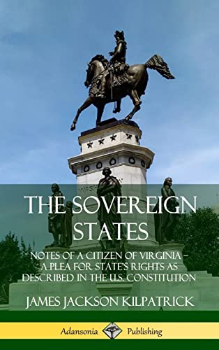 Stock image for The Sovereign States: Notes of a Citizen of Virginia; A Plea for State's Rights as Described in the U.S. Constitution (Hardcover) for sale by Lucky's Textbooks