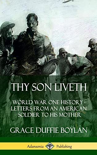 Stock image for Thy Son Liveth: World War One History - Letters from an American Soldier to His Mother (Hardcover) for sale by Lucky's Textbooks