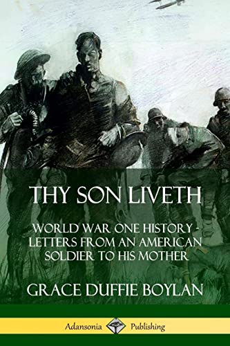 Imagen de archivo de Thy Son Liveth: World War One History - Letters from an American Soldier to His Mother a la venta por GF Books, Inc.