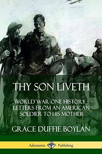 Stock image for Thy Son Liveth: World War One History - Letters from an American Soldier to His Mother for sale by GF Books, Inc.