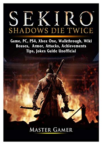 Stock image for SEKIRO SHADOWS DIE TWICE GAME, PC, PS4, XBOX ONE, WALKTHROUGH, WIKI, BOSSES, ARMOR, ATTACKS, ACHIEVEMENTS, TIPS, JOKES, GUIDE UNOFFICIAL for sale by KALAMO LIBROS, S.L.