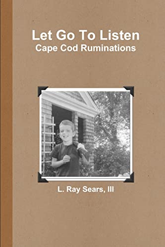 Beispielbild fr Let Go To Listen: Cape Cod Ruminations zum Verkauf von Lucky's Textbooks