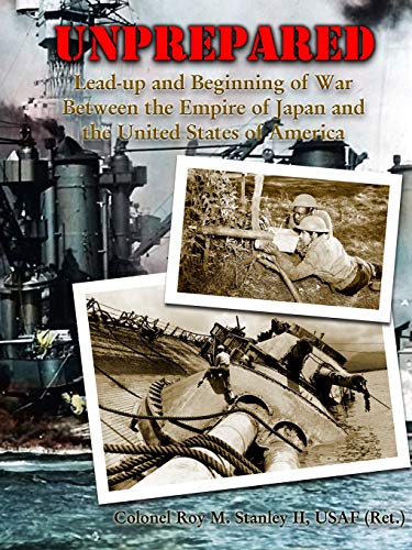 Stock image for Unprepared: Lead-up and Beginning of War Between the Empire of Japan and the United States of America for sale by Riverby Books (DC Inventory)