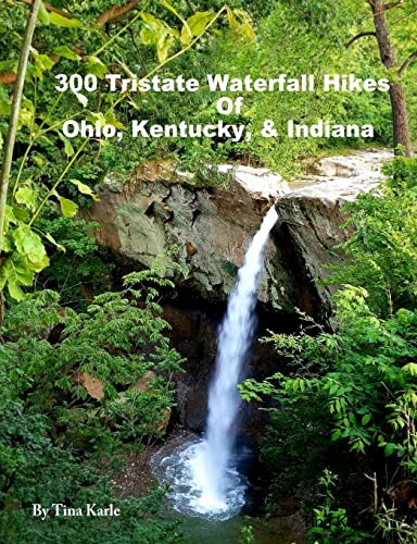 9780359791262: 300 Tristate Waterfall Hikes of Ohio, Kentucky & Indiana