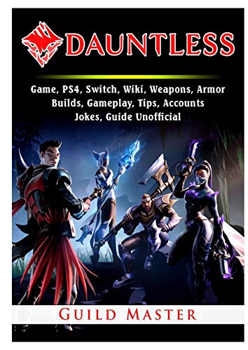 Stock image for DAUNTLESS GAME, PS4, SWITCH, WIKI, WEAPONS, ARMOR, BUILDS, GAMEPLAY, TIPS, ACCOUNTS, JOKES, GUIDE UNOFFICIAL for sale by KALAMO LIBROS, S.L.