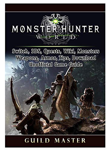 Stock image for MONSTER HUNTER WORLD, PS4, PC, WIKI, MODS, EVENTS, CLASSES, MONSTERS, WEAPONS, ITEMS, ARMOR, TIPS, STRATEGIES, UNOFFICIAL GAME GUIDE for sale by KALAMO LIBROS, S.L.