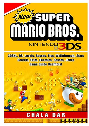 Imagen de archivo de New Super Mario Bros 3DS, 3DSXL, DS, Levels, Bosses, Tips, Walkthrough, Stars, Secrets, Exits, Enemies, Bosses, Jokes, Game Guide Unofficial a la venta por Buchpark