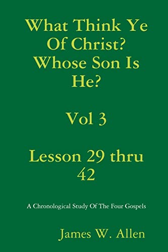 Imagen de archivo de What Think Ye Of Christ? Whose Son Is He? Vol 3 a la venta por Lucky's Textbooks
