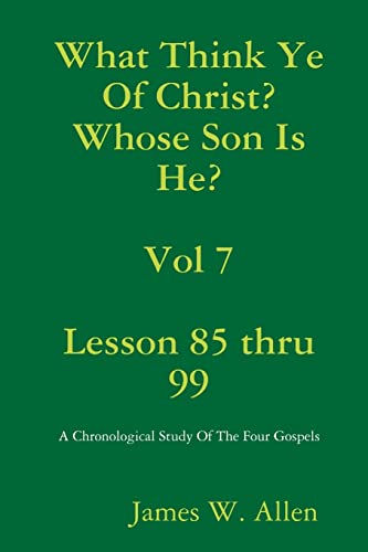 Imagen de archivo de What Think Ye Of Christ? Whose Son Is He? Vol 7 a la venta por Lucky's Textbooks