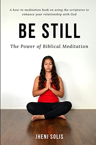 Stock image for Be Still: The Power of Biblical Meditation for sale by Chiron Media