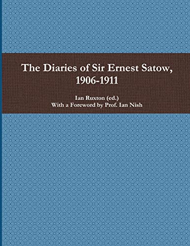Beispielbild fr The Diaries of Sir Ernest Satow, 1906-1911 zum Verkauf von Lucky's Textbooks