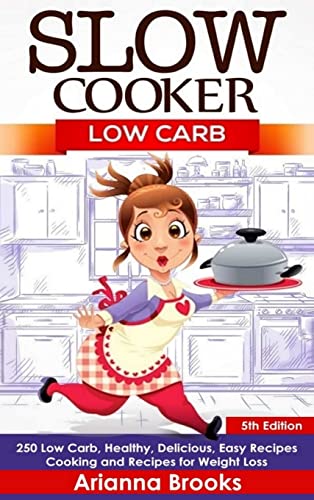 Beispielbild fr Slow Cooker: Low Carb: 250 Low Carb, Healthy, Delicious, Easy Recipes: Cooking and Recipes for Weight Loss zum Verkauf von Lucky's Textbooks