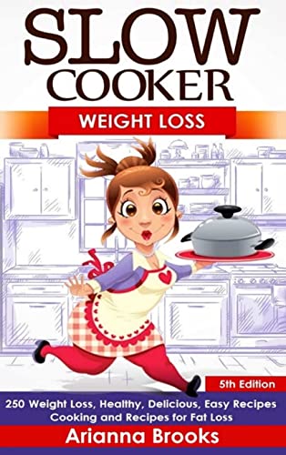 Beispielbild fr Slow Cooker: Weight Loss: 250 Weight Loss, Healthy, Delicious, Easy Recipes: Cooking and Recipes for Fat Loss zum Verkauf von Lucky's Textbooks