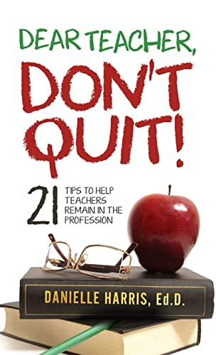 Stock image for Dear Teacher, Don't Quit! 21 Tips to Help Teachers Remain in the Profession for sale by ThriftBooks-Dallas
