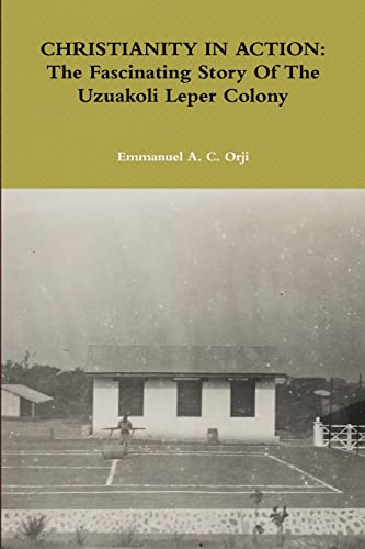 Stock image for CHRISTIANITY IN ACTION: The Fascinating Story Of The Uzuakoli Leper Colony for sale by Chiron Media