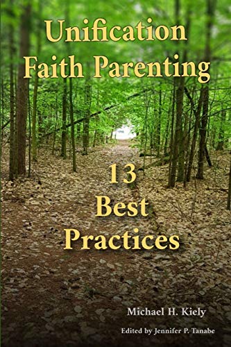 Beispielbild fr Unification Faith Parenting: 13 Best Practices zum Verkauf von Lucky's Textbooks