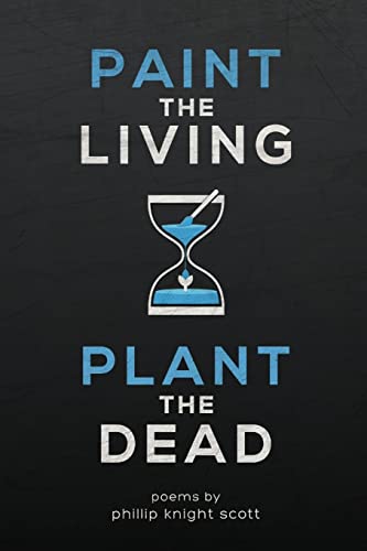 Stock image for Paint the Living, Plant the Dead for sale by ThriftBooks-Dallas