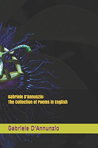 Imagen de archivo de Gabriele D'Annunzio: The Collection of Poems in English a la venta por ThriftBooks-Atlanta