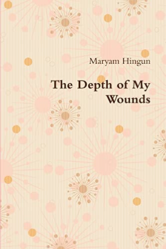 Stock image for The Depth of My Wounds - Part 1 for sale by Chiron Media