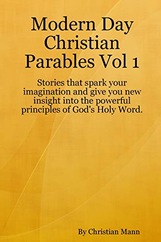 Stock image for Modern Day Christian Parables Vol 1 for sale by Lucky's Textbooks