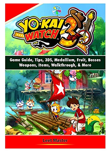 Yokai Watch 3 Game Guide, Tips, 3DS, Medallium, Fruit, Bosses, Weapons,  Items, Walkthrough, & More - Master, Leet: 9780359968343 - AbeBooks