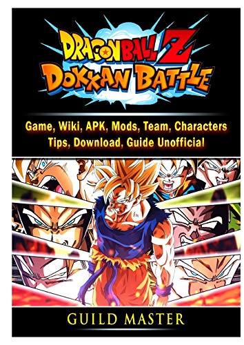 Stock image for Dragon Ball Z Dokkan Battle Game, Wiki, APK, Mods, Team, Characters, Tips, Download, Guide Unofficial for sale by Books From California