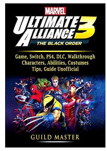 Stock image for Marvel Ultimate Alliance 3 Game, Switch, PS4, DLC, Walkthrough, Characters, Abilities, Costumes, Tips, Guide Unofficial for sale by PAPER CAVALIER US