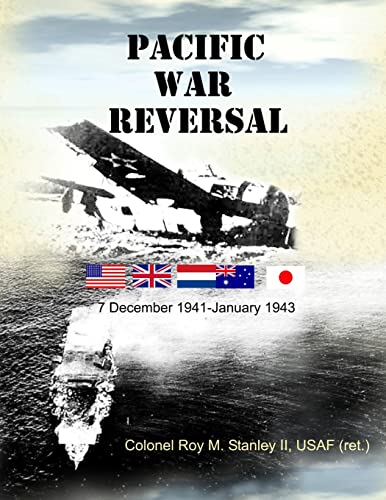 Stock image for Pacific War Reversal: 7 December 1941-January 1943 for sale by Riverby Books (DC Inventory)