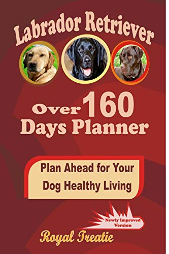 Beispielbild fr Labrador Retriever over 160 Days Planner: Plan Ahead For Your Dog Healthy Living zum Verkauf von Buchpark