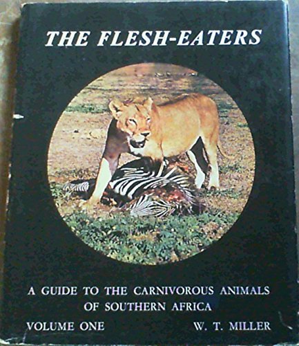 9780360001664: Title: The flesheaters A guide to the carnivorous animals -  Miller, William Tose: 0360001661 - AbeBooks