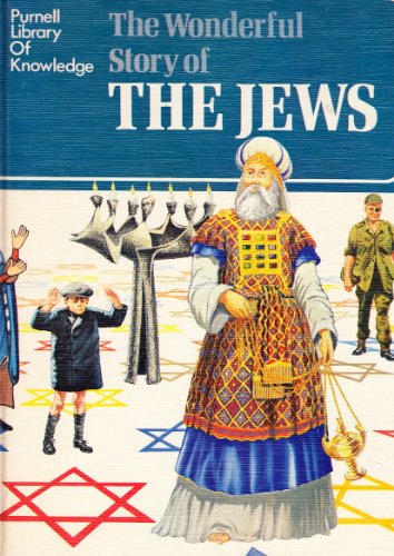 The wonderful story of the Jews, (Purnell library of knowledge)