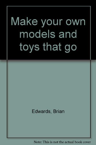 Beispielbild fr Make Your Own Models and Toys That Go zum Verkauf von Better World Books Ltd
