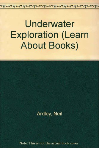 Underwater Exploration (Learn About Books) (9780361038317) by Neil Ardley