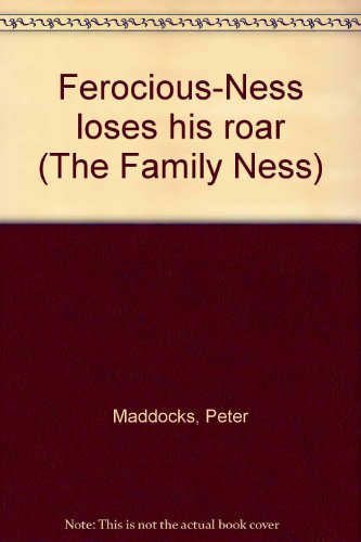 Stock image for Ferocious-Ness loses his roar (The Family Ness) for sale by AwesomeBooks