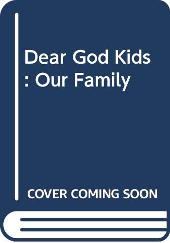 Imagen de archivo de Dear God Kids: Our Family a la venta por Basement Seller 101