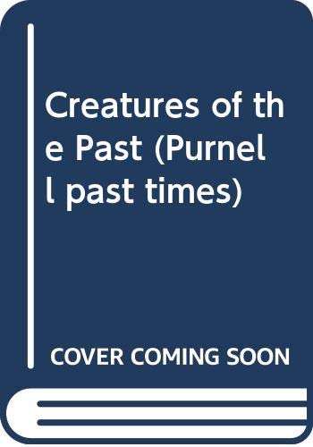 Beispielbild fr Creatures of the Past (Purnell past times) zum Verkauf von AwesomeBooks