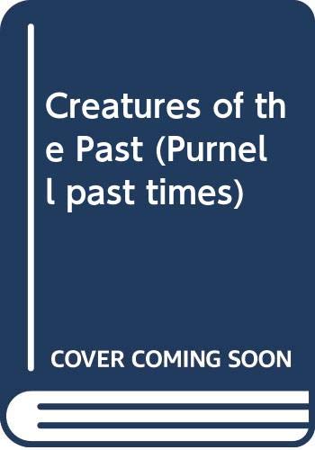 Stock image for Creatures of the Past (Purnell past times) for sale by AwesomeBooks