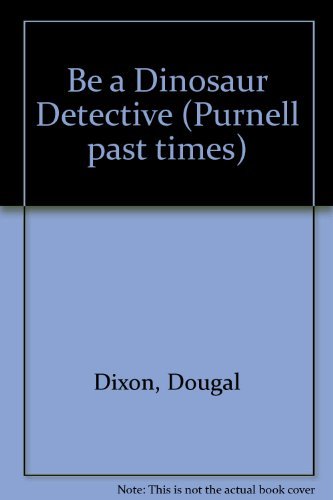 Stock image for Be a Dinosaur Detective (Purnell past times) for sale by AwesomeBooks