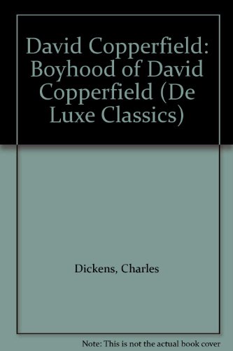 David Copperfield: Boyhood of David Copperfield (De Luxe Classics) - Dickens, Charles
