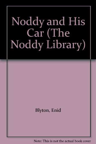 Noddy and His Car (The Noddy Library) (9780361086035) by Enid Blyton