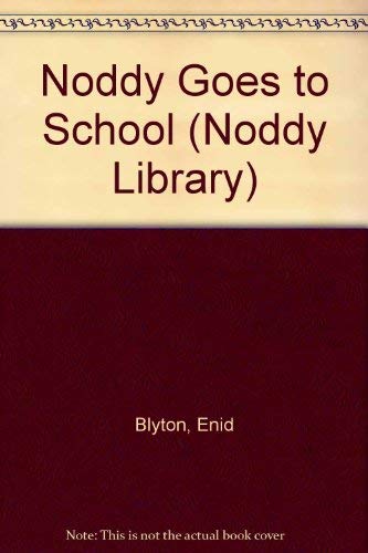 Noddy Goes to School (The Noddy Library) (9780361086066) by Enid Blyton