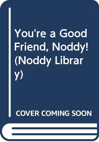 You're a Good Friend, Noddy! (The Noddy Library) (9780361086837) by Enid Blyton; Stella Maidment; Mary Cooper