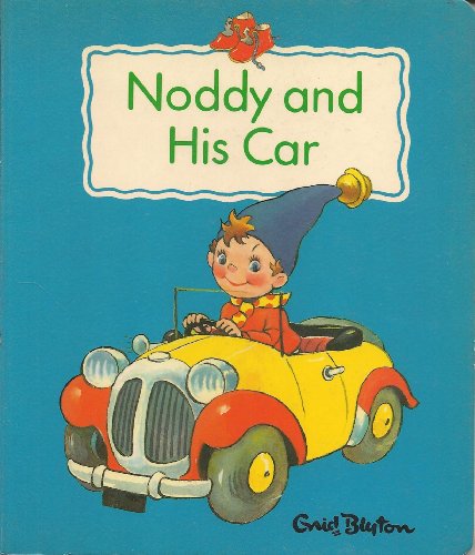 9780361090674: Noddy and His Car (Noddy Board Books)