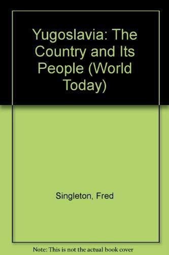 Yugoslavia; the country and its people (The World today series) (9780362000481) by Singleton, Frederick Bernard