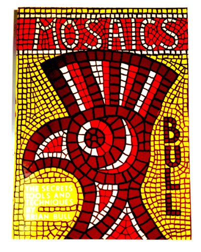 9780363000374: Mosaics: The Secrets, Tools and Techniques